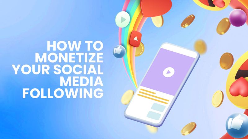 How to Monetize Your Social Media Following